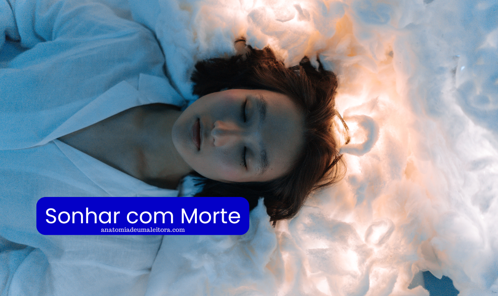 Sonhar com Morte: É Bom ou Ruim? Significados e Simbologias · Anatomia ...